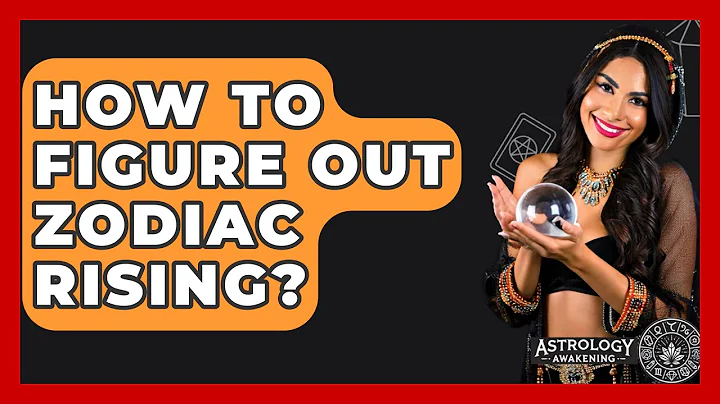 How To Figure Out Zodiac Rising? - Astrology Awakening