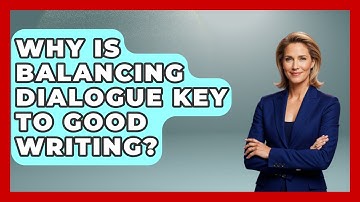 Why Is Balancing Dialogue Key To Good Writing? - The Storytellers Room