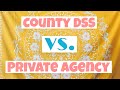 Private Agency VS. County DSS // FOSTER CARE/ ADOPTION FROM FOSTER CARE