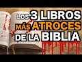 Los 3 LIBROS Más ATROCES, BRUTALES y CRUELES de la BIBLIA