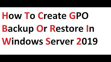 How to Create GPO Backup or Restore in windows Server 2019