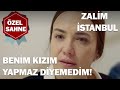 "Benim Kızım Yapmaz Diyemedim!" - Zalim İstanbul Özel Klip