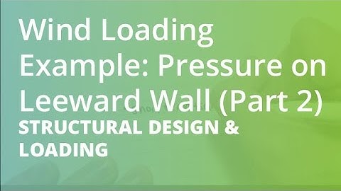 Wind Loading Example: Pressure on Leeward Wall (Part 2) | Structural Design & Loading