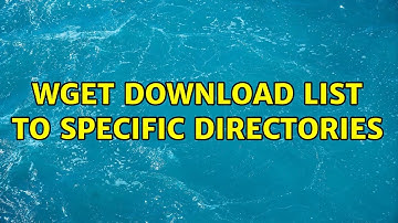 Ubuntu: wget download list to specific directories (2 Solutions!!)