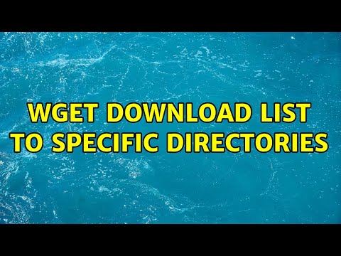 Ubuntu: wget download list to specific directories (2 Solutions!!)