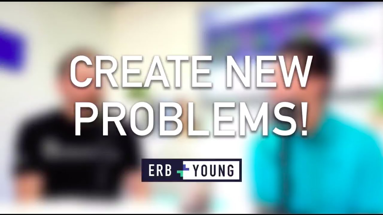 CREATE NEW PROBLEMS! Erb + Young YouTube