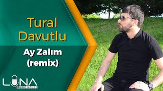 Luna Music House & Tural Davutlu - Ay Zalim Remix | Azeri Music [OFFICIAL] Resimi