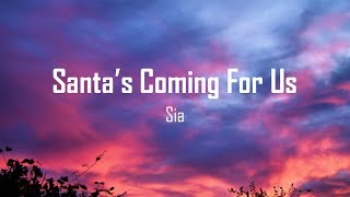 Sia - Santa's Coming For Us ( Lyrics )