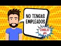 TIP#4 PARA 2021: ¡No tengas empleados!