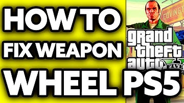 How To FIX Weapon Wheel in GTA 5 PS5? (2025)