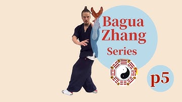 Learn Bagua Zhang Basics Step by Step (Part 5/5)