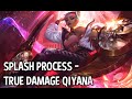 Splash process - True Damage Qiyana