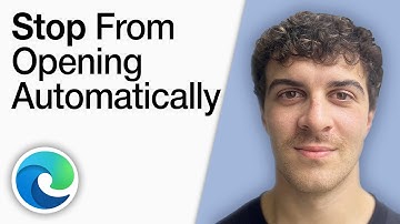 How To Stop Microsoft Edge From Opening Automatically [2025 Full Guide]