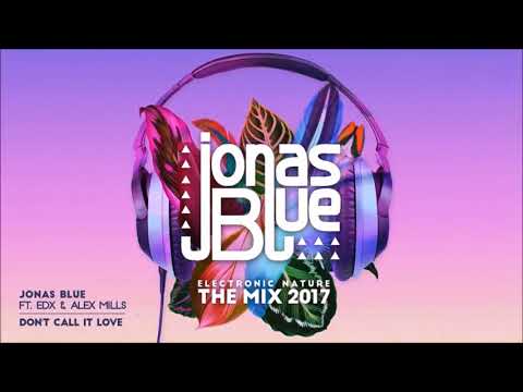 Jonas Blue & EDX ft. Alex Mills - Don't Call It Love (Extended Remix)