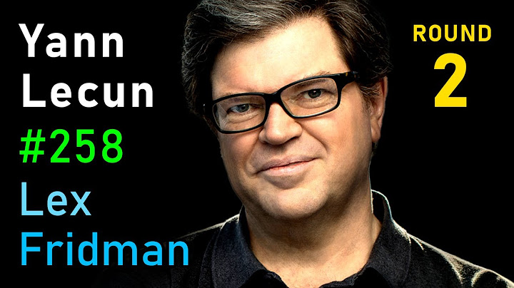 Yann LeCun: Dark Matter of Intelligence and Self-Supervised Learning | Lex Fridman Podcast #258 - 天天要闻