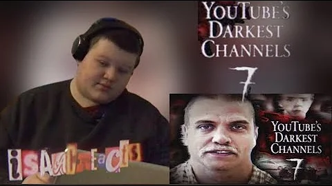 YouTube’s Darkest Channels 7 (REACTION)
