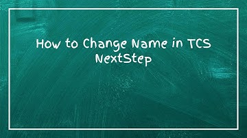 How to Change Name in TCS NextStep