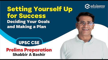 Setting Yourself Up for Success | Prelims Preparation | Shabbir A Bashir | UPSC CSE/IAS | Edukemy