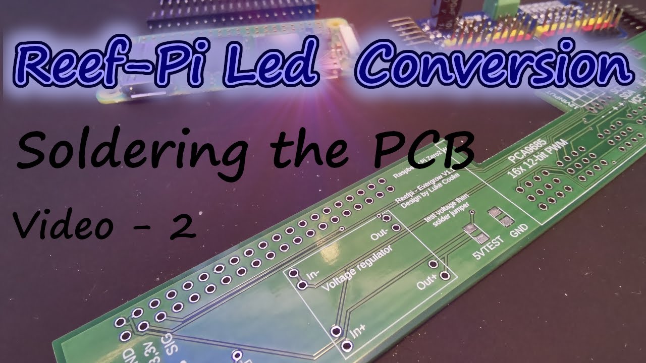 Reefpi LED video 2 - Building the PCB