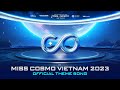 Official  theme song hoa hu hon v vit nam  miss cosmo vietnam 2023