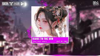 Close To The Sun - Dang Khoi ft Gudoci Remix | Nhạc Hot Tik Tok Remix Mới Nhất 2024