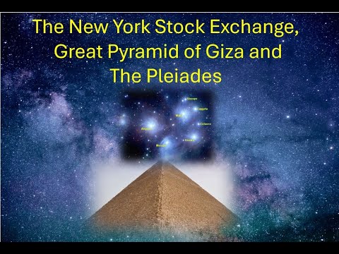 NYSE, The Great Pyramid of Giza and The Pleiades