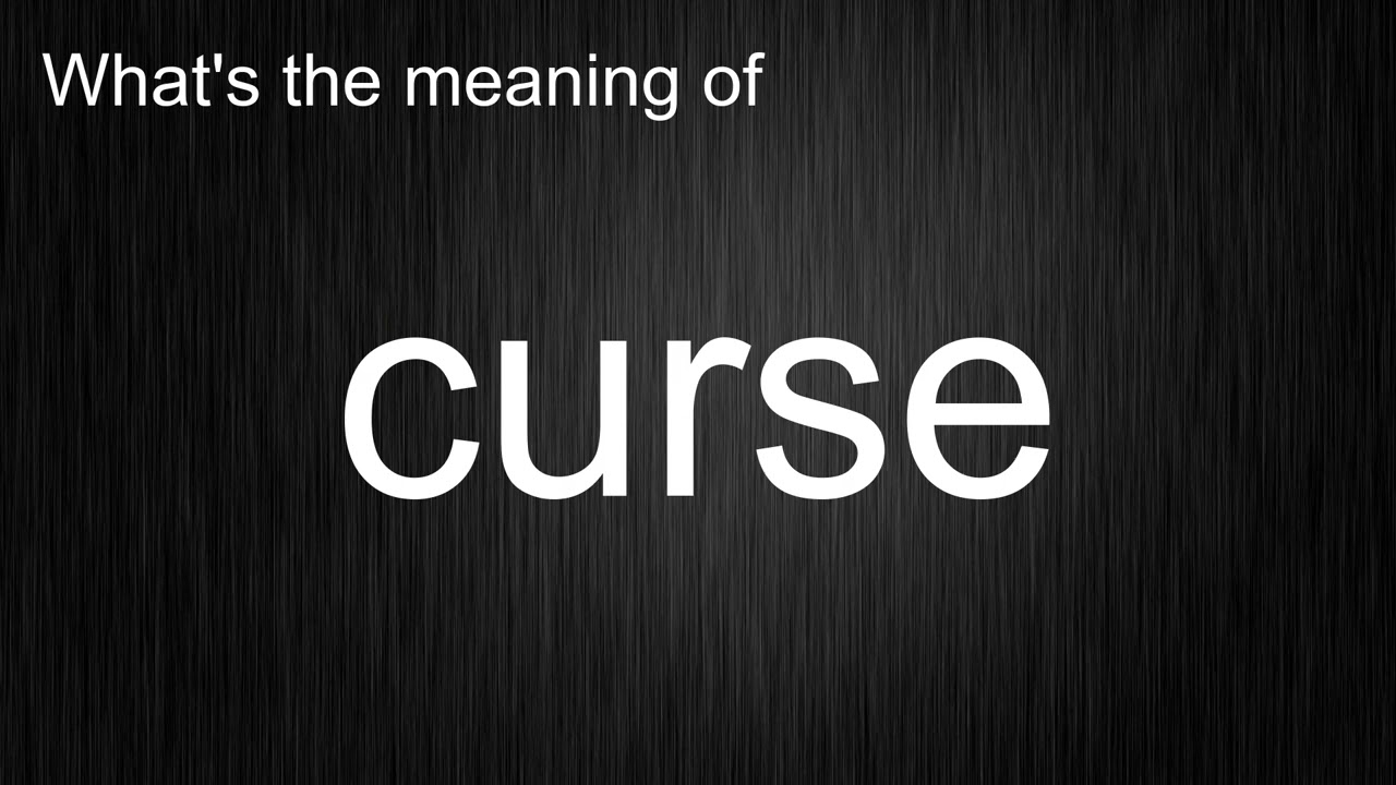 What's the meaning of "curse", How to pronounce curse?