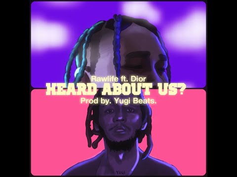 Rawlife ft Dior - Heard about us?
