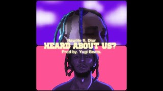 Rawlife ft Dior - Heard about us?