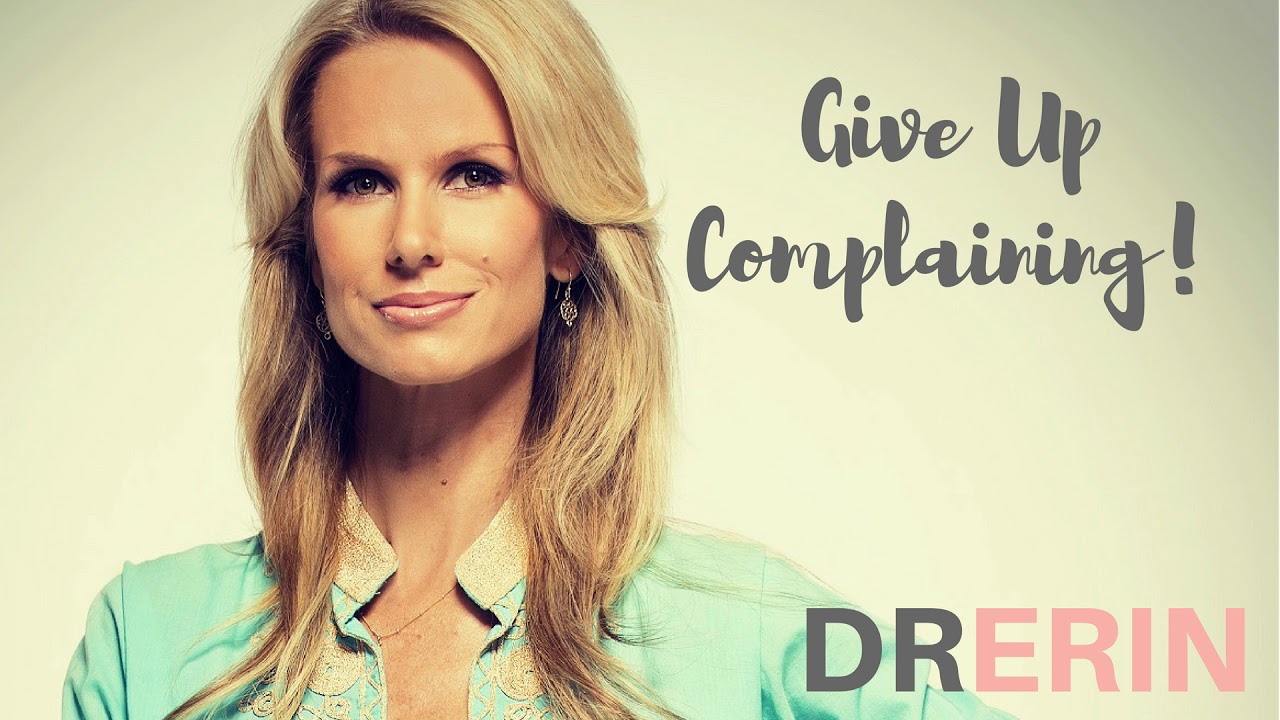 QUIT COMPLAINING | DAILY DR. ERIN #88 QUIT COMPLAINING | DAILY DR. ERIN #88