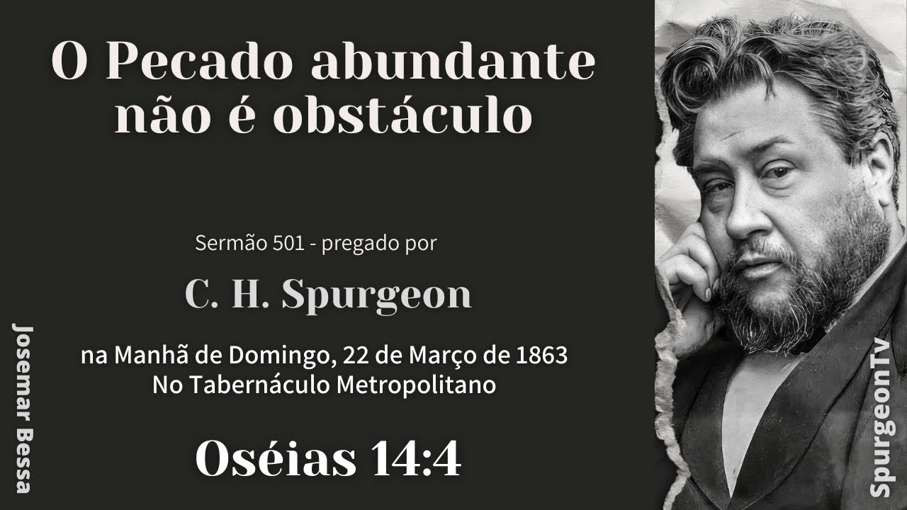 O Pecado abundante não é obstáculo | Sermão 501 | C. H. Spurgeon | Oséas 14:4 @Josemar Bessa​