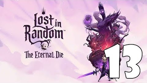 Lost in Random: The Eternal Die - Part 13 [Xbox Series X Gameplay]