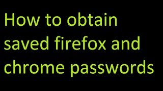 [HOW TO] "Steal" Chrome and Firefox Passwords in 5 seconds