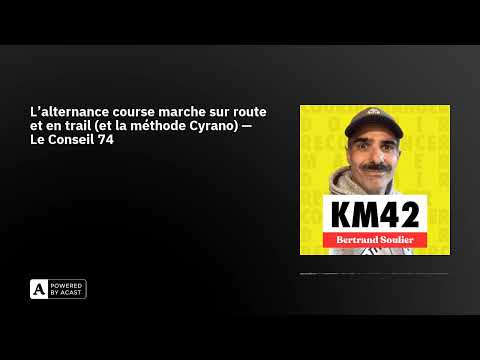 L’alternance course marche sur route et en trail (et la méthode Cyrano) 