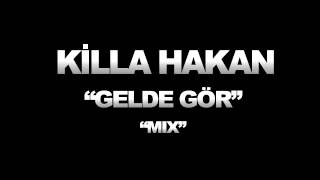 Killa Hakan - Gelde Gör (Mix) Resimi