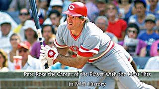 MLB | Pete Rose the Career of the Player with the Most Hits in MLB History.