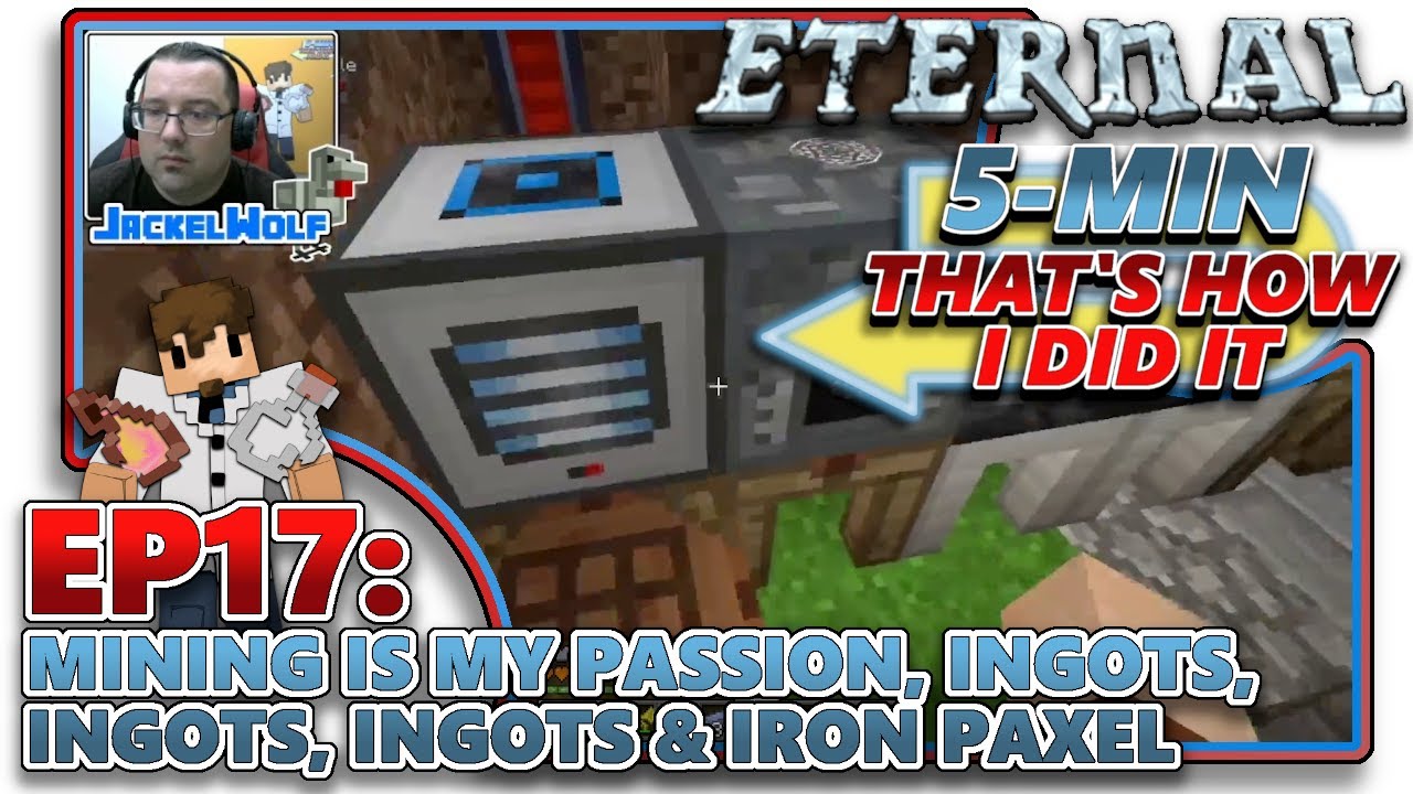 [MC ETERNAL] EP17 - MINING IS MY PASSION, INGOTS, INGOTS, INGOTS & IRON PAXEL