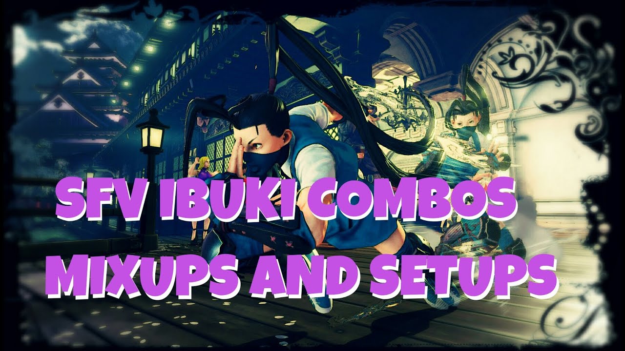 SFV - IBUKI COMBO VIDEO