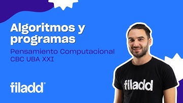 Algoritmos y programas | Pensamiento Computacional | CBC UBA XXI