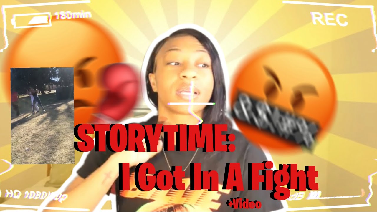 STORYTIME /// I Got Into A Fight (Video Included) YouTube