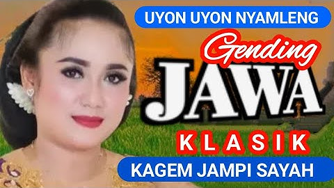UYON UYON NYAMLENG GENDING JAWA KLASIK KAGEM JAMPI SAYAH.