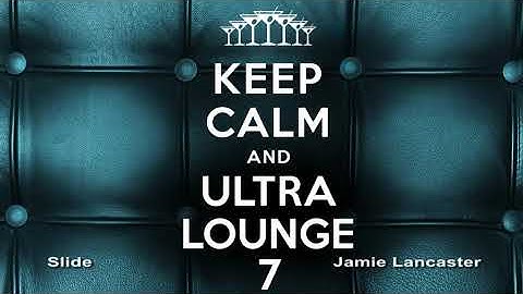 Keep Calm and Ultra Lounge Vol. 7 - Extended Full Album