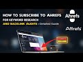 How to subscribe to Ahrefs for keyword research and backlink audits - Detailed Guide