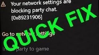 "Your Network Settings Are Blocking Party Chat" (0x89231906) Xbox One party chat disconnected - FIX