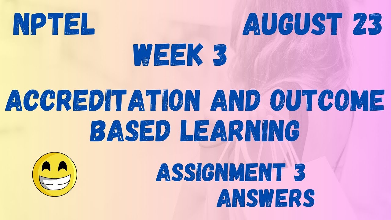 accreditation and outcome based learning nptel assignment 3