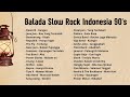 Balada Slow Rock Indonesia 90 S Balada Slow Rock Indonesia 90 S