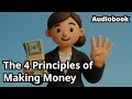 The 4 Principles of Making Money : Book Summary : The Science of Getting Rich : Wallace Wattles