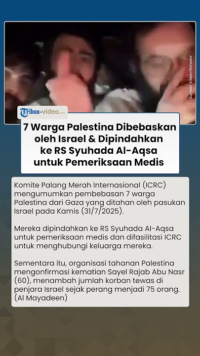 7 Warga Palestina Dibebaskan oleh Israel, Dipindahkan ke RS Syuhada Al-Aqsa untuk Pemeriksaan Medis