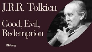 The Philosophy of J.R.R. Tolkien - Good, Evil, and Redemption | Video Essay