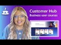 Business user courses on the Customer Hub